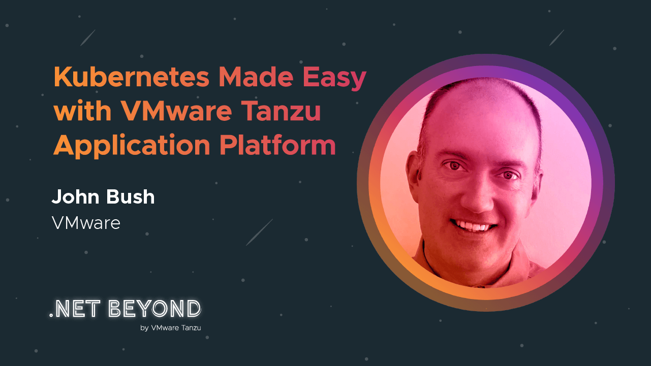 Kubernetes Made Easy with VMware Tanzu Application Platform