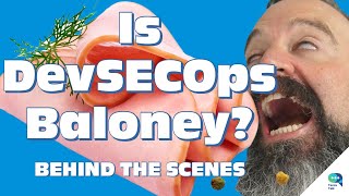 Tanzu Talk: Is DevSECOps Baloney? BEHIND THE SCENES.