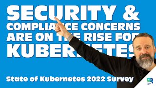 Tanzu Talk: Security & Compliance Concerns are on the rise for Kubernetes