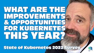 Tanzu Talk: What are the improvements & opportunities for Kubernetes this year?