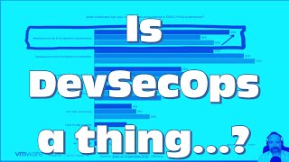 Tanzu Talk: Is DevSecOps a Thing...? Or, What is DevSecOps?