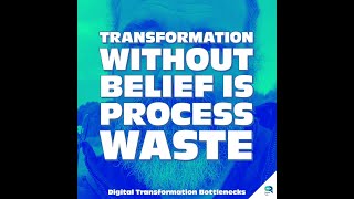 Transformation without belief is waste  - Digital Transformation Bottlenecks (09/14) - Tanzu Talk