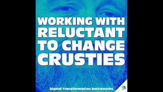 Reluctant to Change Crusties  - Digital Transformation Bottlenecks (11/14) - Tanzu Talk