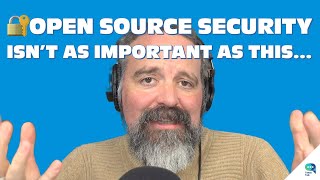 🔐Open source security isn’t as important as this… - Tanzu Talk