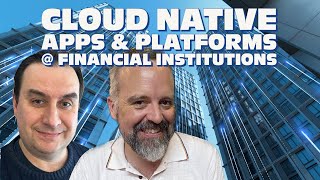 Cloud Native Apps in Financial Institutions